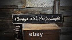 Always Kiss Me Goodnight Sign Rustic Hand Made Vintage Wooden Sign
