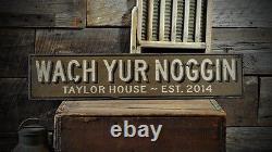 Custom Wach Yur Noggin Family Sign Rustic Hand Made Vintage Wooden