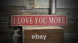 Distressed I Love Your More Sign Rustic Hand Made Vintage Wooden