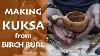 How To Make A Wooden Cup Kuksa From Birch Burl Into The Forest Without Power Tools