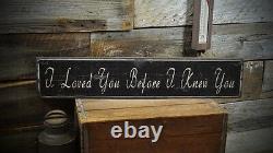 I Loved You Before I Knew You Sign Rustic Hand Made Vintage Wooden