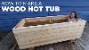 I Made A Wood Hot Tub Out Of 2x6s