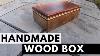 Making A Handmade Wooden Box Super Easy