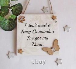 Nana I don't need a Fairy Godmother I've got my Nana Wooden Plaque